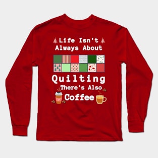 Christmas Gift For Quilter and Coffee Lover Long Sleeve T-Shirt